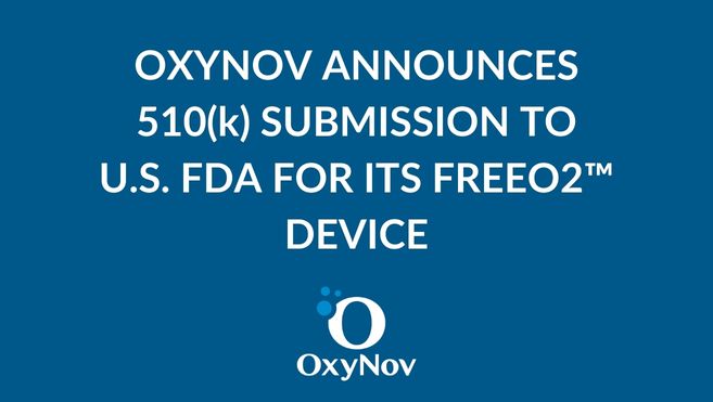 OXYNOV ANNOUNCES 510(k) SUBMISSION TO U.S. FDA FOR ITS FREEO2™ DEVICE