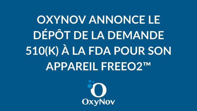 OXYNOV ANNONCE LE DÉPÔT DE LA DEMANDE 510(K) À LA FDA POUR SON APPAREIL FREEO2™